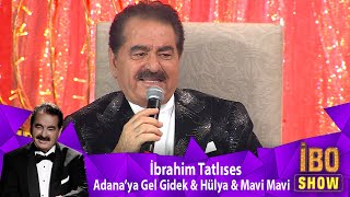 İbrahim Tatlıses  ADANAYA GEL GİDEK amp HÜLYA amp MAVİ MAVİ [upl. by Odlavso]