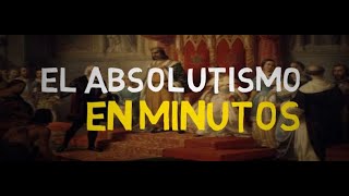 EL ABSOLUTISMO en 5 minutos [upl. by Bannister]