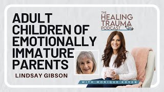 Adult Children Of Emotionally Immature Parents  With Dr Lindsay C Gibson [upl. by Seka175]