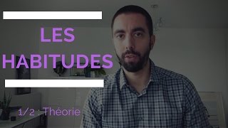 Les habitudes 12  théorie [upl. by Brenda]