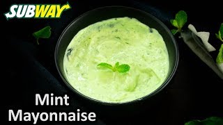 How to make Mint Mayonnaise like Subway at home  Eggless Mayonnaise Subway Sauces Recipe [upl. by Ehtylb]