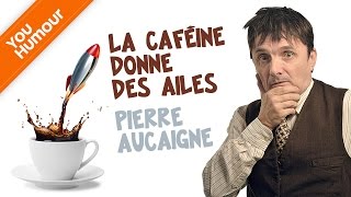 PIERRE AUCAIGNE  La caféine donne des ailes [upl. by Farlie48]