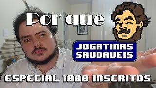 Porque Jogatinas Saudáveis ESPECIAL 1000 INSCRITOS [upl. by Azilem]