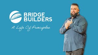 Bridge Builders  Part 2  A Life Of Principles [upl. by Azilef]