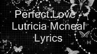 Perfect Love  Lutricia Mcneal Lyrics [upl. by Haletky207]