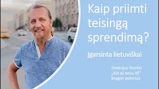 Kaip priimti teisingą sprendimą Atsako Dmitrij Trockij [upl. by Procter]