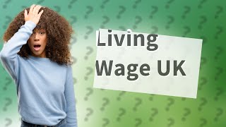 What is the living wage UK [upl. by Olyhs]