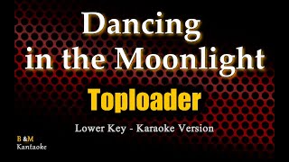 Dancing in the Moonlight  Toploader  LOWER KEY Karaoke Version [upl. by Amorita638]