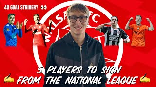 WHY Walsall SHOULD SIGN this 40 GOAL STRIKER 5 National League potential TRANSFER TARGETS 👀✍️ [upl. by Ambrogio]