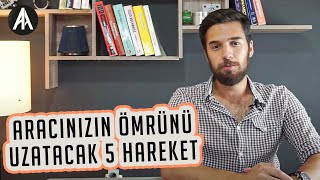 Aracınızın Ömrünü Uzatacak 5 Hareket [upl. by Rednasela]