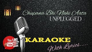 Chhupana Bhi Nahi Aata UNPLUGGED KARAOKE WITH LYRICS [upl. by Eugenio]