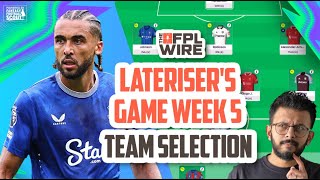 Laterisers Gameweek 5 Team Selection  The FPL Wire  Fantasy Premier League Tips 202425 [upl. by Anaujal]