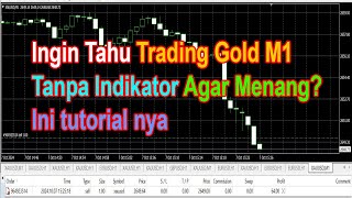 Trading Gold M1 Analisa Tanpa Indikator Forex Agar Menang [upl. by Airehs]