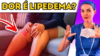 É VERDADE QUE DOR É SINTOMA DE LIPEDEMA [upl. by Hoashis]