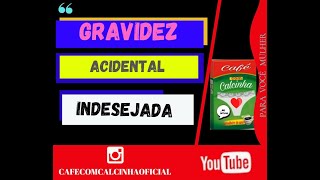 GRAVIDEZ ACIDENTAL INDESEJADA [upl. by Cutler]