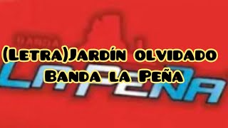 Jardín olvidadoLetra  Banda la peña [upl. by Drucy951]