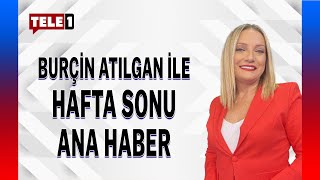 Burçin Atılgan ile Hafta Sonu Ana Haber 21 Temmuz 2024 [upl. by Hapte820]