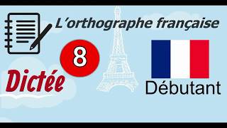 L’orthographe française  Dictée Débutant 8 [upl. by Laine]