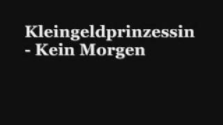 Kleingeldprinzessin  Kein Morgen [upl. by Karolyn223]