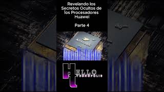 Revelando los Secretos Ocultos de los Procesadores Huawei PARTE 4 [upl. by Ellednek]