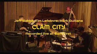 Jeff Babko  Tim Lefebvre  Mark Guiliana quotCLAM CITYquot on Sam First Records [upl. by Asirem]