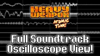 “Heavy Weapon Deluxe Atomic Tank PC” Full Soundtrack Oscilloscope View [upl. by Rohclem743]