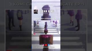 Komi cant communicate EP1 🔥 anime imtitanking komi [upl. by Relyt758]