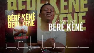 BAKARIN FLOW  BÉRÉ KÈNÈ Audio [upl. by Haleigh20]