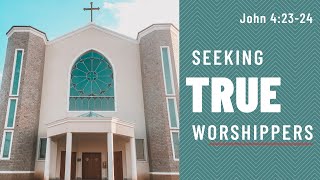 Seeking True Worshippers  John 42324  by Tim Cantrell [upl. by Let]