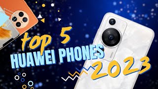 📱 Huawei top 5 phone 2023🔥Best 5 Huawei Phones 2023 Unveiling the Best in Tech huawei [upl. by Leonor]