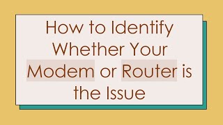 How to Identify Whether Your Modem or Router is the Issue [upl. by Novy]