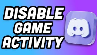 How To Hide Game Activity On Discord 2024  How To Disable Game Activity [upl. by Esiuolyram962]