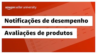 Como responder a uma notificação de desempenho por avaliações de produtos  Amazon Seller University [upl. by Ladnik]