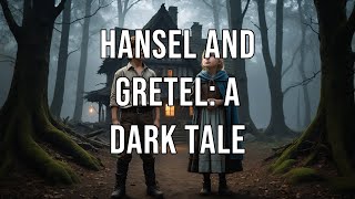 Hansel and Gretel A Dark Tale [upl. by Ronnoc]