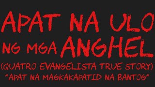 APAT NA ULO NG MGA ANGHEL Apat Na Magkakapatid Na Bantog [upl. by Sexela747]