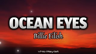 Ocean Eyes  Billie Eilish Lyrics [upl. by Cthrine739]