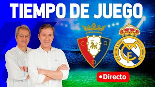 Directo del Osasuna 24 Real Madrid en Tiempo de Juego COPE [upl. by Atkins]