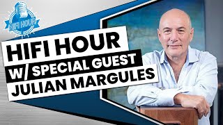 Getting to Know Margules  HiFi Hour with Julian Margules [upl. by Enywad548]