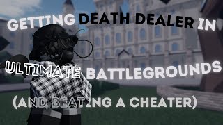 I FINALLY got DEATH DEALER in Ultimate Battlegrounds I also beat a cheater [upl. by Aldric]