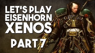 Lets Play Eisenhorn Xenos Part 7  Sum Nor Dae [upl. by Cliff]