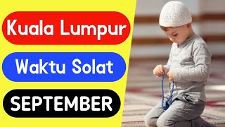 Waktu solat Kuala Lumpur Malaysia hari ini September 2024 JAKIM terkini  KL prayer times 2024 [upl. by Deehsar208]