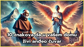 PADRE PIO 10 ZNAKOVA DA ANĐEO ČUVAR ŽIVI U VAŠEM DOMU [upl. by Etteb458]