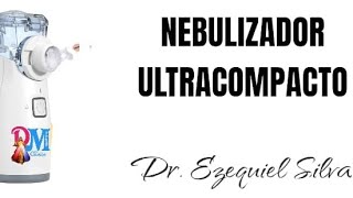 NEBULIZADOR ULTRACOMPACTO PARTE 1 [upl. by Siraval]