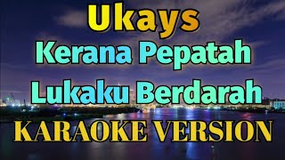 Uks  Kerana Pepatah Lukaku Berdarah Karaoke [upl. by Omer]