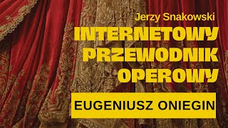 Internetowy Przewodnik Operowy  quotEugeniusz Onieginquot Czajkowskiego [upl. by Aniroc]