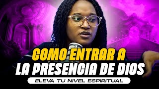 COMO ENTRAR A LA PRESENCIA DE DIOS  ELEVA TU NIVEL ESPIRITUAL [upl. by Ecnaiva]