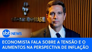 Economista fala sobre a tensão no mercado com a perspectiva de aumento da inflação no Brasil [upl. by Mac]