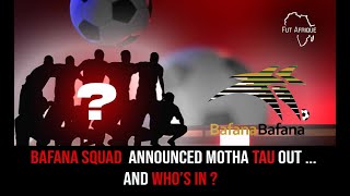 New Bafana Bafana Squad Announced  Whos In  Whos Out [upl. by Anna-Diane]