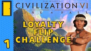 UNUSUAL START LOCATION  Civilization 6 Rise and Fall  Loyalty Flip Challenge  Part 1 [upl. by Ayatnohs]