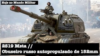 2S19 Msta obuseiro russo autopropulsado de 152mm [upl. by Nahej]